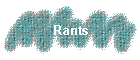 Rants